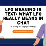 LFG Meaning in Text