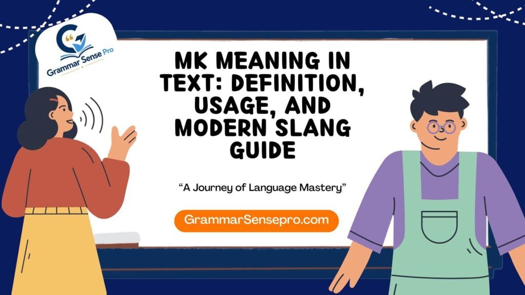 MK Meaning in Text: Definition, Usage, and Modern Slang Guide