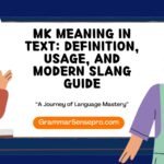 MK Meaning in Text: Definition, Usage, and Modern Slang Guide