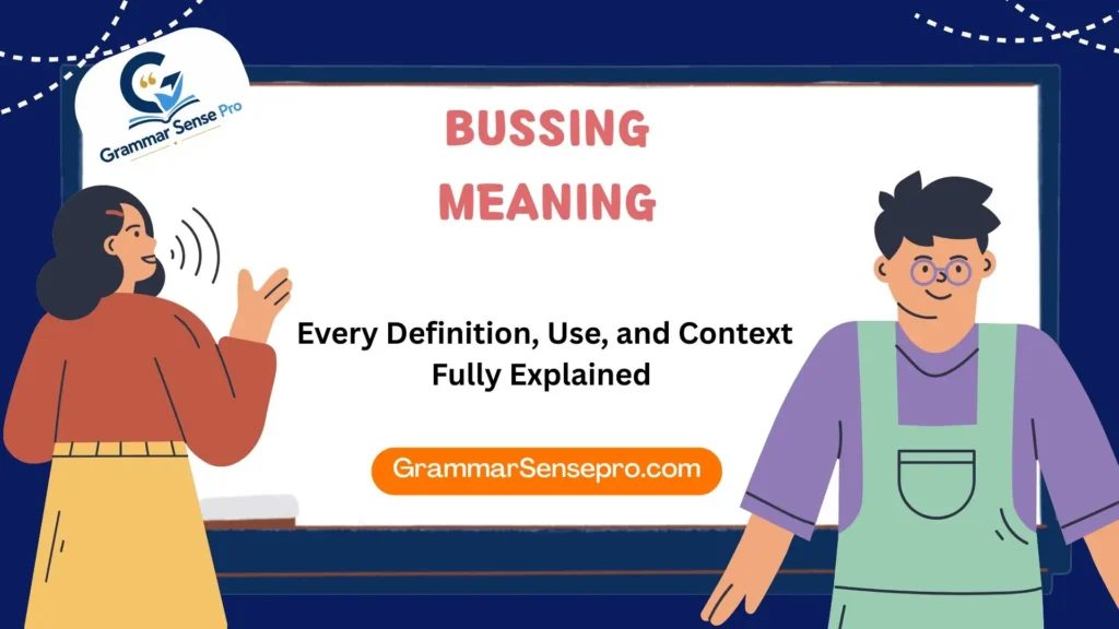Bussing Meaning: Every Definition, Use, and Context Explained