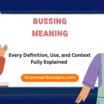 Bussing Meaning: Every Definition, Use, and Context Explained