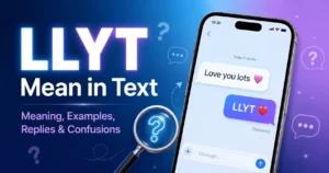 LLYT Mean in Text: Meaning, Examples, Replies, and Common Confusions