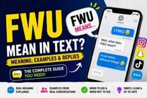 FWU Mean in Text: Meaning, Examples, Replies, and Real Chat Usage