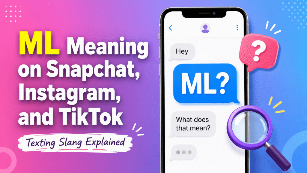 ML Meaning on Snapchat, Instagram, and TikTok