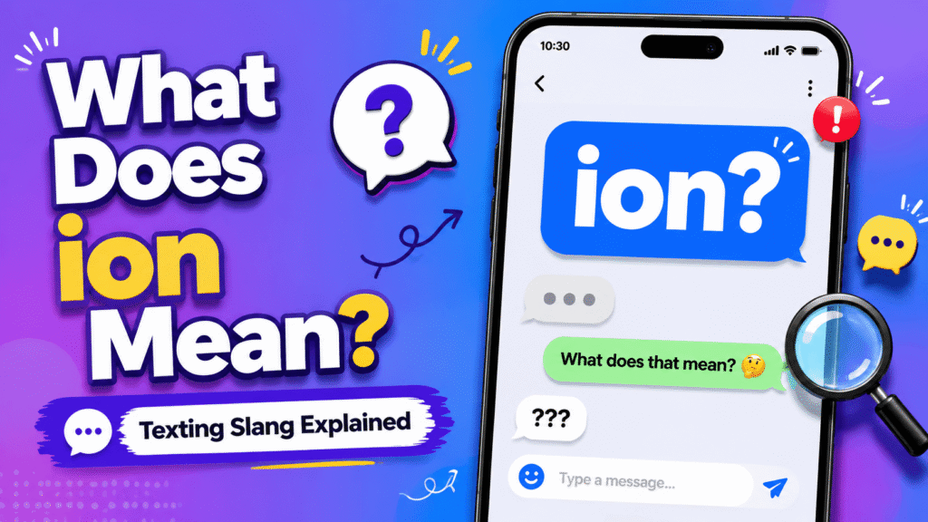 ION meaning in text message example chat conversation