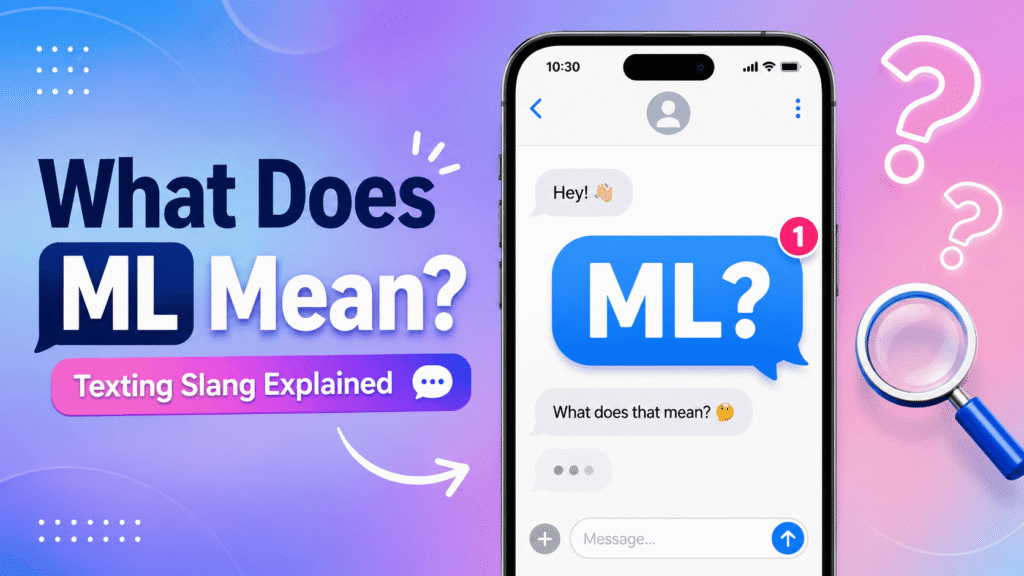 ML meaning in text explained with chat bubbles showing what ML means in texting and how to reply