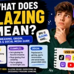 What Does Glazing Mean? Slang Meaning, Origin, Examples & Social Media Guide