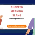 Chopped Meaning Slang: What It Means in Text, TikTok, and US Gen Z Culture