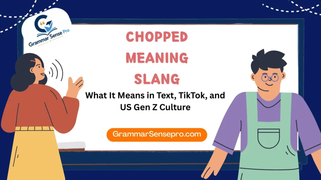 Chopped Meaning Slang: What It Means in Text, TikTok, and US Gen Z Culture