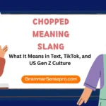 Chopped Meaning Slang: What It Means in Text, TikTok, and US Gen Z Culture