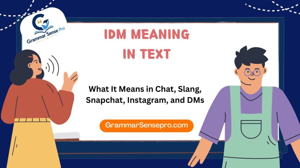 IDM Meaning in Text: What It Means in Chat, Slang, Snapchat, Instagram, and DMs
