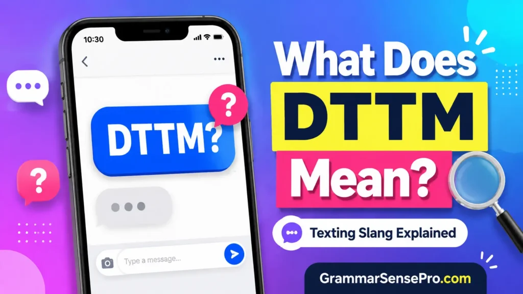 What Does DTTM Mean in Text?