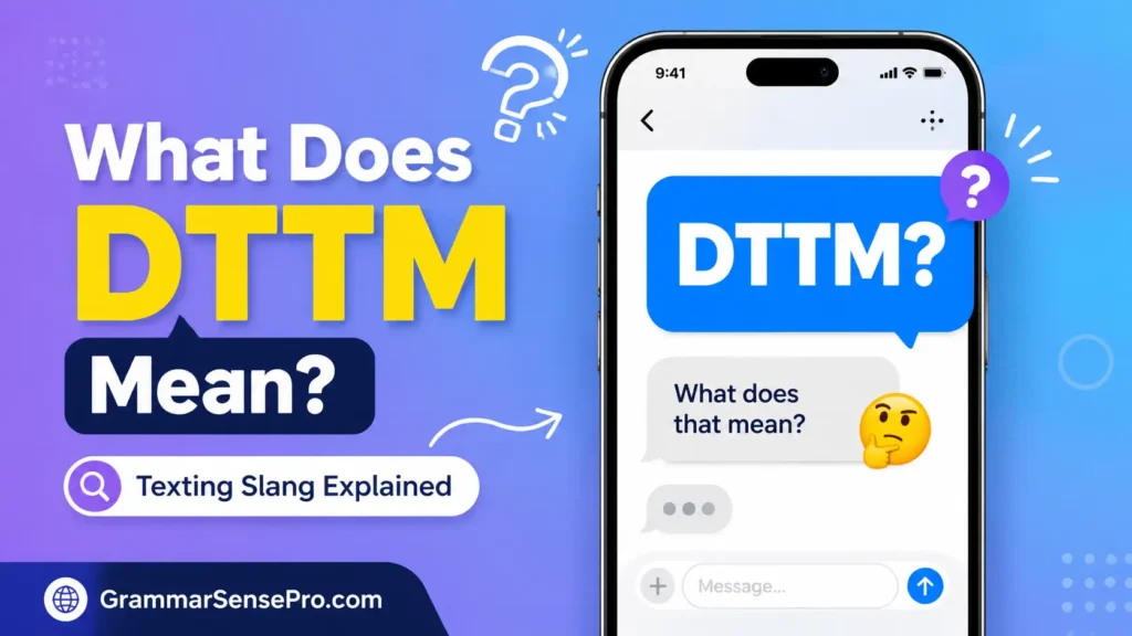 DTTM Meaning: What Does DTTM Mean in Text?