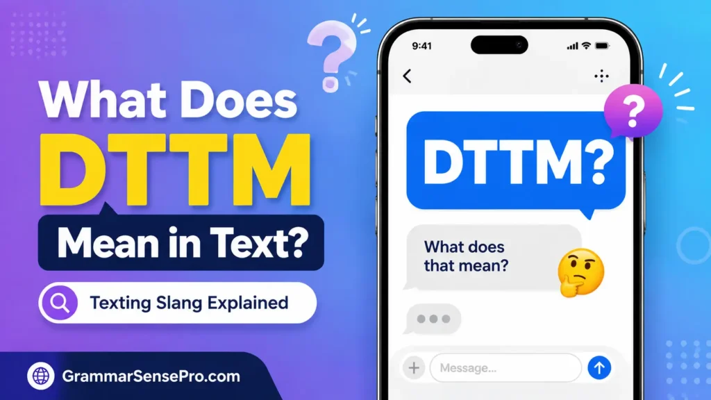 What Does DTTM Mean in Text?