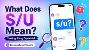 S/U Meaning: What Does S/U Mean in Text and Social Media?
