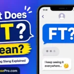 FT Meaning: What Does FT Mean in Text and Social Media?