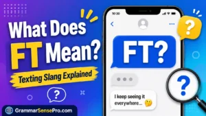 What Does FT Mean in Texting and Social Media?