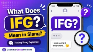 IFG Meaning Slang: What Does IFG Mean in Text?