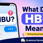 hbu meaning in text: What HBU Means and How to Use It