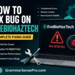 How to Fix Bug on EveBioHazTech: Complete Practical Debugging and Troubleshooting Guide