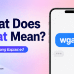 Wgat Meaning in Text: What Does Wgat Mean in Texting and Online Chat?