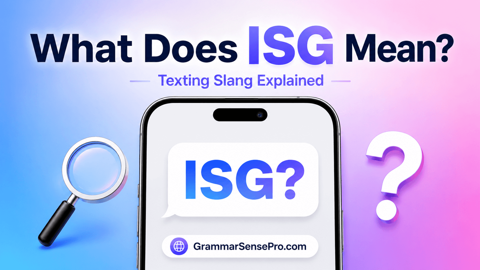 What Does ISG Mean in Text? Simple Meaning, Examples, and Replies