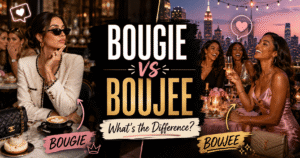 Bougie vs Boujee Meaning Explained: The Complete Guide to the Slang Everyone Misuses