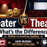 Theater vs. Theatre Meaning