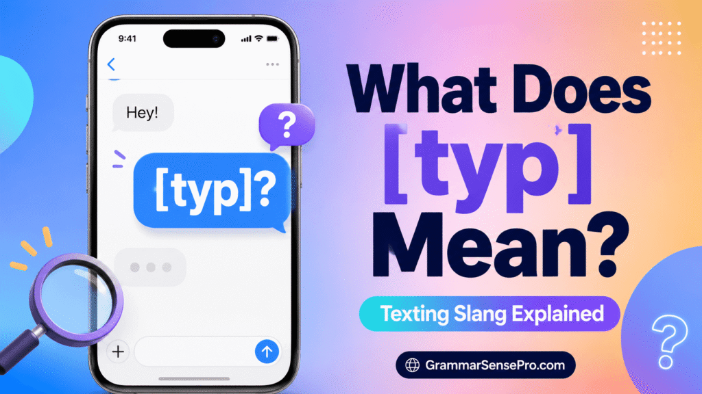 Typ Meaning in Text: What Does TYP Mean and How Do You Use It?