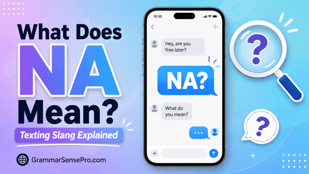 NA Meaning in Text: What Does NA Mean in Texting?