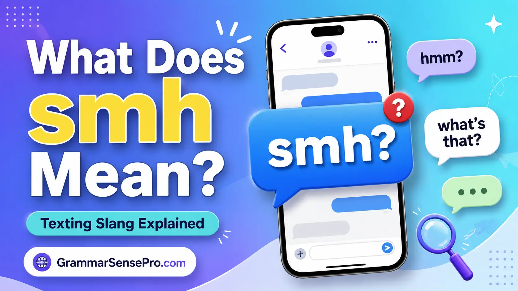 What Does SMH Mean in a Text Message? Meaning, Examples, and Replies