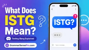 What ISTG Mean? Texting Meaning, Examples, and Replies