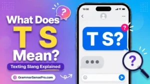 What Does T S Mean? Texting Meaning, Examples, and Replies