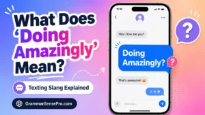 Doing Amazingly in Slang: Best Phrases and Meanings