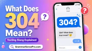 304 Meaning in Text: What It Means and How to Reply