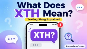 XTH Meaning: What XTH Means in Texting and Chat