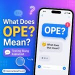 Ope Meaning in Text: What Does Ope Mean in Texting and Social Media?
