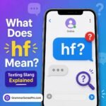 HF Meaning in Text: What Does HF Mean and How Do You Use It?