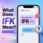 IFK Meaning in Text: What Does IFK Mean in Texting and Social Media?